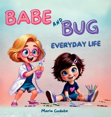 Babe and Bug Everyday Life by Godobe, Marla