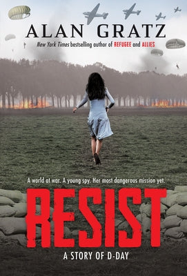 Resist: A Story of D-Day by Gratz, Alan