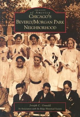 Chicago's Beverly/Morgan Park Neighborhood by Oswald, Joseph C.