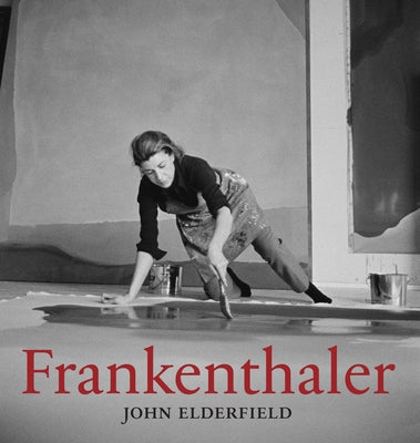 Frankenthaler: Revised and Expanded Edition by Elderfield, John