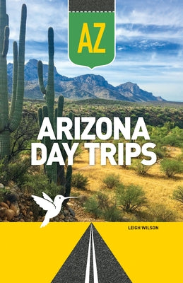 Arizona Day Trips by Wilson, Leigh
