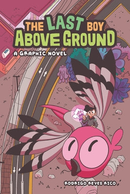 The Last Boy Above Ground: A Graphic Novel by Rico, Rodrigo Reyes