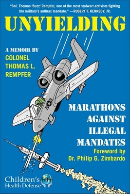 Unyielding: Marathons Against Illegal Mandates by Rempfer, Thomas L.