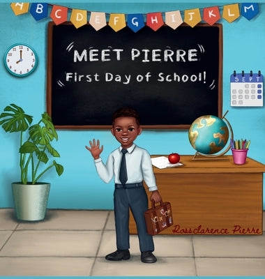 Meet Pierre "First Day of School" by Pierre, Rossclarence