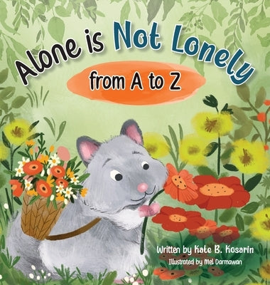 Alone is Not Lonely: from A to Z by Kosarin, Kate B.