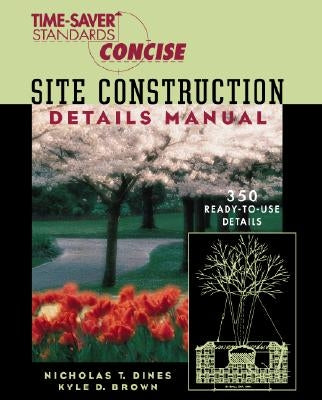 Time-Saver Standards Site Construction Details Manual by Dines, Nicholas