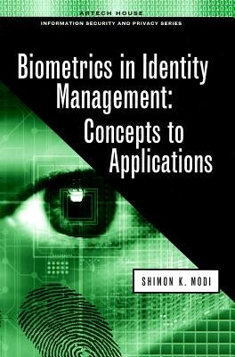 Biometrics in Identity Management: Concepts to Applications by Modi, Shimon K.