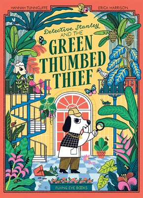 Detective Stanley and the Green Thumbed Thief by Tuncliffe, Hannah