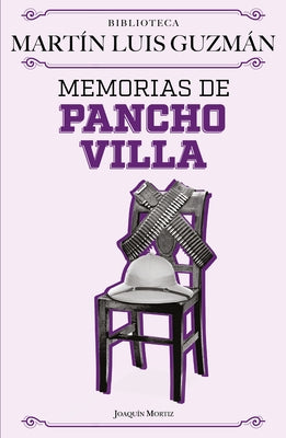 Memorias de Pancho Villa / Pancho Villa's Memoirs by Guzm&#195;&#161;n, Mart&#195;&#173;n Luis