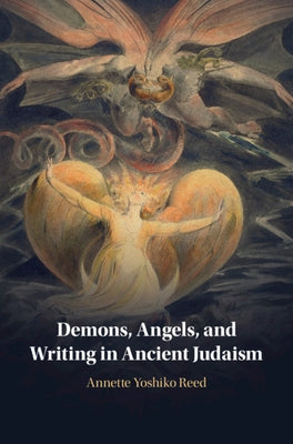 Demons, Angels, and Writing in Ancient Judaism by Reed, Annette Yoshiko