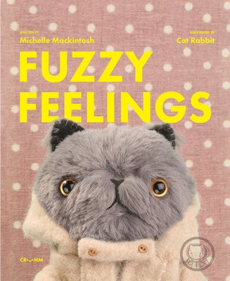 Fuzzy Feelings: When You Have Big Feelings, Everything Can Be a Bit Fuzzy by Mackintosh, Michelle