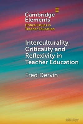 Interculturality, Criticality and Reflexivity in Teacher Education by Dervin, Fred