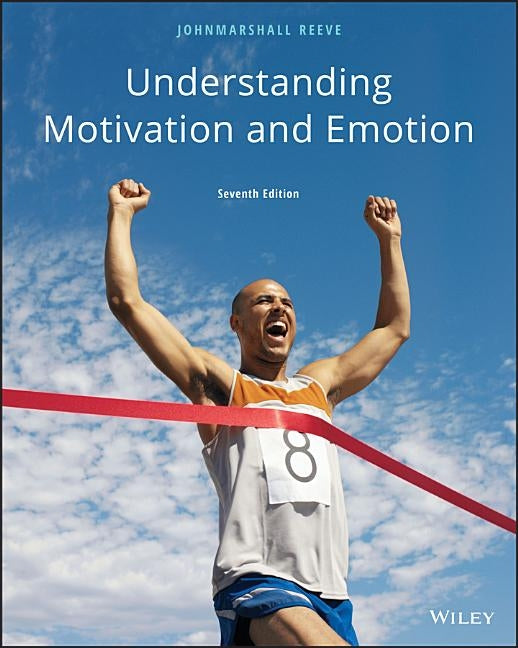 Understanding Motivation and Emotion by Reeve, Johnmarshall