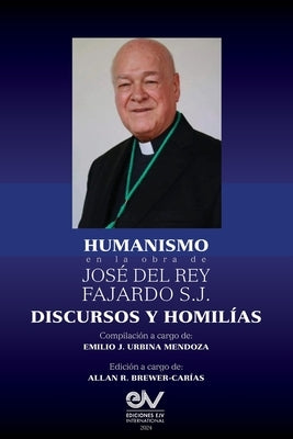 HUMANISMO en la obra de Jos? del Rey Fajardo S.J. Discursos y Homil?as by del Rey, Jos?