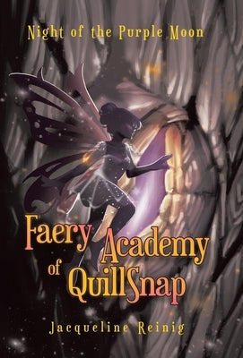 Faery Academy of QuillSnap: Night of the Purple Moon by Reinig, Jacqueline