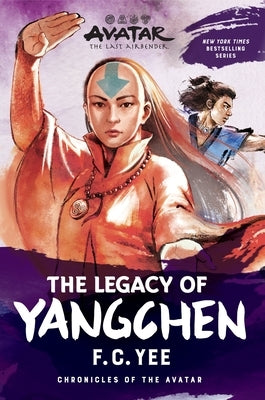 Avatar: The Last Airbender: The Legacy of Yangchen (Chronicles of the Avatar Book 4) by Yee, F. C.