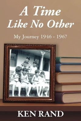 A Time Like No Other: My Journey 1946-1947 by Rand, Ken