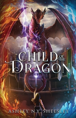 Child of the Dragon by Sheesley, Ashley N. Y.