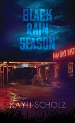 Black Rain Season by Scholz, Kayli