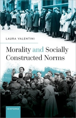 Morality and Socially Constructed Norms by Valentini, Laura