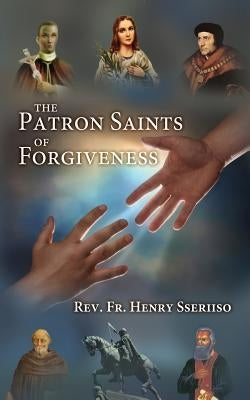 The Patron Saints of Forgiveness by Sseriiso, Henry