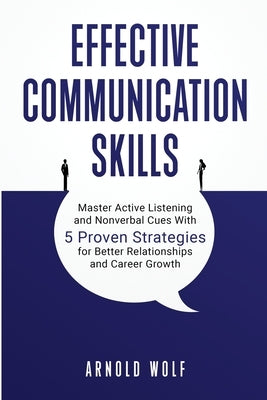 Effective Communication Skills by Wolf, Arnold