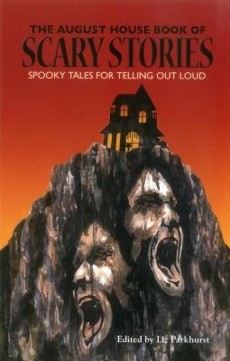 The August House Book of Scary Stories: Spooky Tales for Telling Out Loud by August House