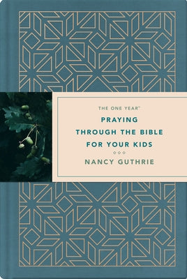 The One Year Praying Through the Bible for Your Kids by Guthrie, Nancy