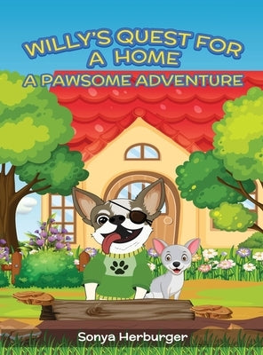 Willys Quest for a Home - A Pawsome Adventure by Herburger, Sonya