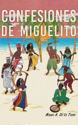 Confesiones de Miguelito by de la Torre, Miguel A.