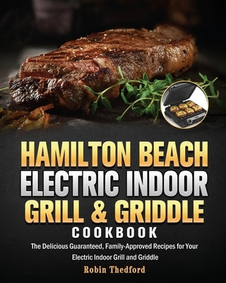 Hamilton Beach Electric Indoor Grill and Griddle Cookbook by Thedford, Robin E.