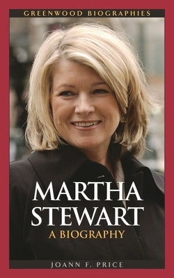 Martha Stewart: A Biography by Price, Joann