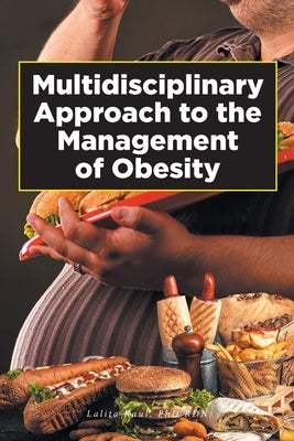 Multidisciplinary Approach to the Management of Obesity by Kaul Rdn, Lalita