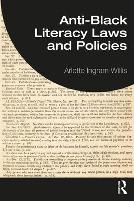 Anti-Black Literacy Laws and Policies by Willis, Arlette Ingram