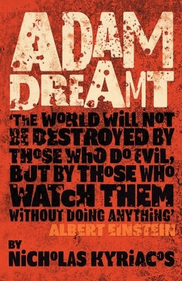 Adam Dreamt: Climate change, misuse of power, political corruption by Kyriacos, Nicholas