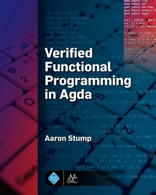 Verified Functional Programming in Agda by Stump, Aaron