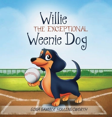 Willie the exceptional Weenie Dog by Gamble Hollingsworth, Gina