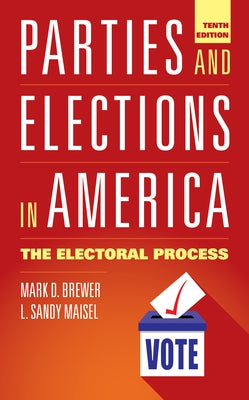 Parties and Elections in America: The Electoral Process by Maisel, L. Sandy