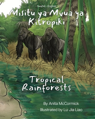 Tropical Rainforests (Swahili-English): Misitu ya Mvua ya Kitropiki by McCormick, Anita