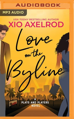 Love on the Byline: A Plays and Players Novel by Axelrod, Xio