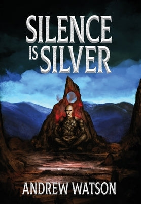 Silence is Silver by Watson, Andrew