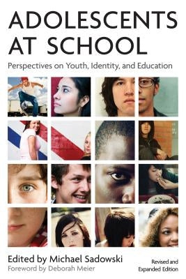 Adolescents at School, Second Edition: Perspectives on Youth, Identity, and Education by Sadowski, Michael