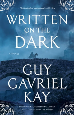 Written on the Dark by Kay, Guy Gavriel