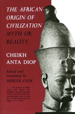 The African Origin of Civilization: Myth or Reality by Diop, Cheikh Anta