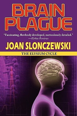 Brain Plague - An Elysium Cycle Novel by Slonczewski, Joan