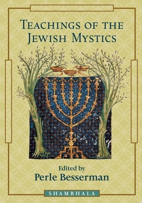 Teachings of the Jewish Mystics by Besserman, Perle