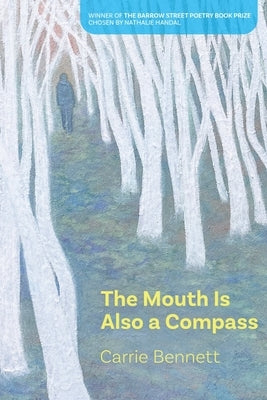 The Mouth Is Also a Compass by Bennett, Carrie