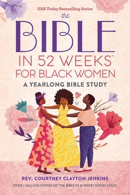 The Bible in 52 Weeks for Black Women: A Yearlong Bible Study by Jenkins, Courtney Clayton