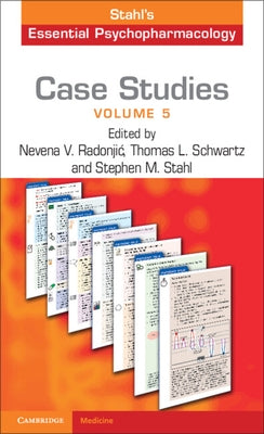 Case Studies: Stahl's Essential Psychopharmacology: Volume 5 by Radonjic, Nevena V.
