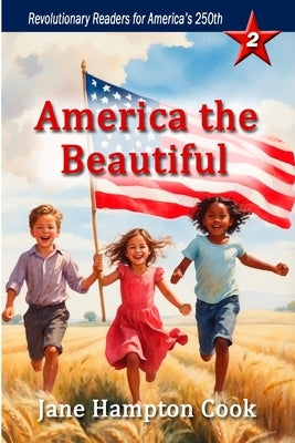 America the Beautiful: Revolutionary Readers for America's 250th Level 2 by Cook, Jane Hampton